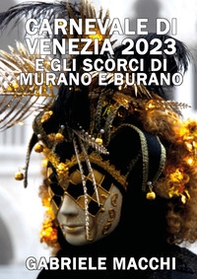 Carnevale di Venezia 2023 e scorci di Murano e Burano - Librerie.coop