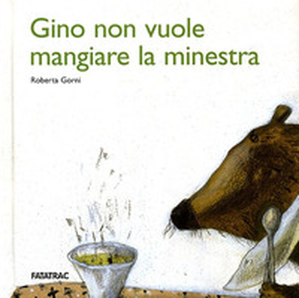 Gino non vuole mangiare la minestra - Librerie.coop Gino non vuole mangiare la minestra - Librerie.coop