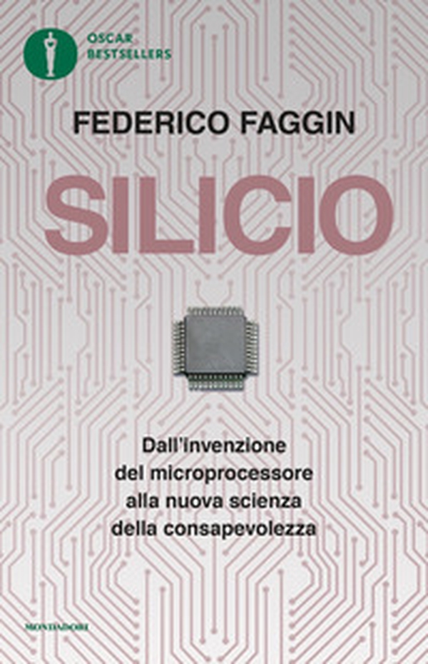 Silicio. Dall'invenzione del microprocessore alla nuova scienza della consapevolezza - Librerie.coop Silicio. Dall'invenzione del microprocessore alla nuova scienza della consapevolezza - Librerie.coop