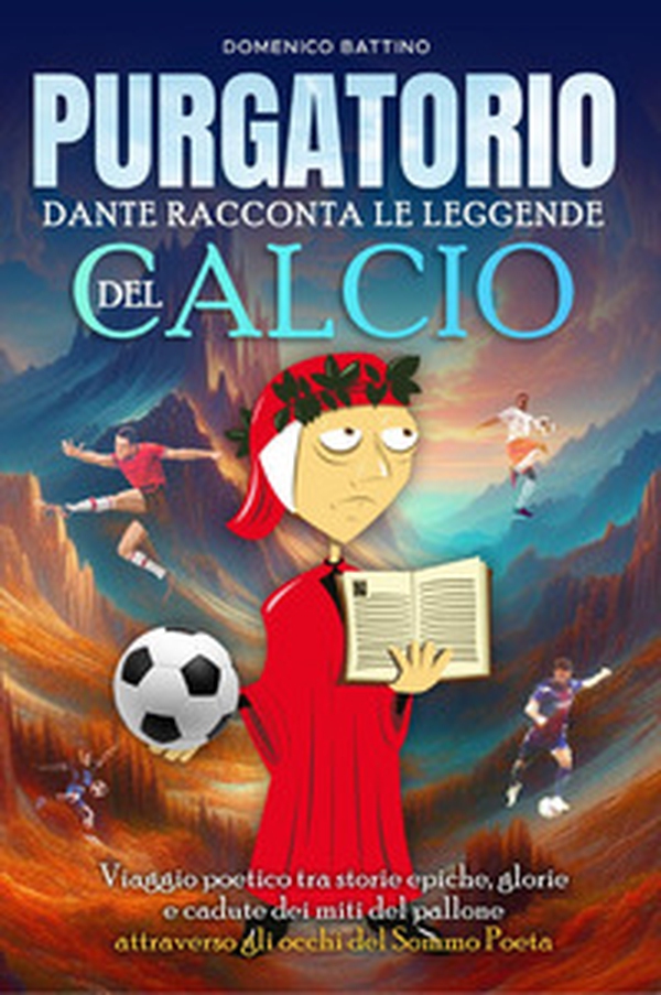 Purgatorio. Dante racconta le leggende del calcio - Librerie.coop Purgatorio. Dante racconta le leggende del calcio - Librerie.coop