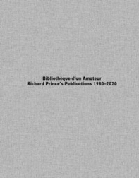 Bibliothèque d'un Amateur. Richard Prince's Publications - Librerie.coop
