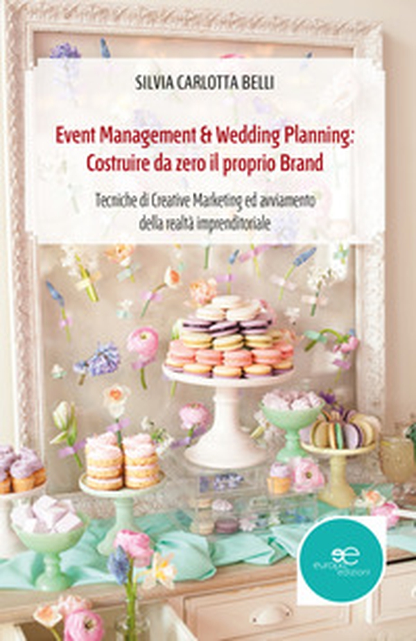 Event management & wedding planning: costruire da zero il proprio brand - Librerie.coop Event management & wedding planning: costruire da zero il proprio brand - Librerie.coop