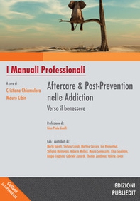 Aftercare & Post-prevention nelle Addiction: verso il benessere. I manuali professionali - Librerie.coop