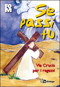 Se passi Tu. Via Crucis per i ragazzi - Librerie.coop Se passi Tu. Via Crucis per i ragazzi - Librerie.coop