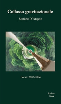 Collasso gravitazionale. Poesie 1985-2026 - Librerie.coop