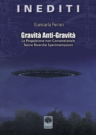 Gravità anti-gravità. La propulsione non convenzionale. Teorie ricerche sperimentazioni - Librerie.coop Gravità anti-gravità. La propulsione non convenzionale. Teorie ricerche sperimentazioni - Librerie.coop