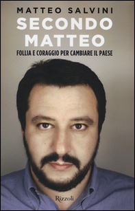 Secondo Matteo. Follia e coraggio per cambiare il paese - Librerie.coop