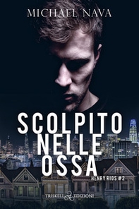 Scolpito nelle ossa. Henry Rios - Librerie.coop