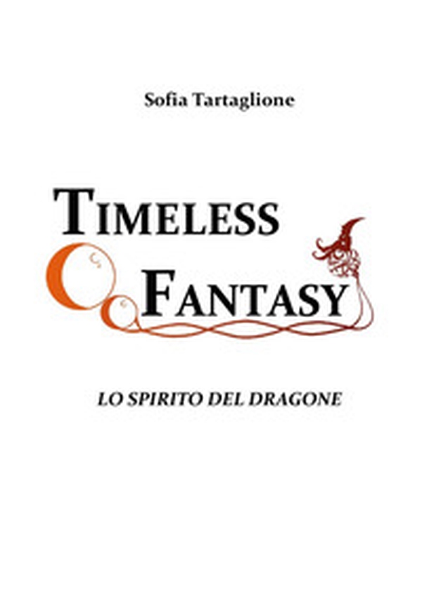 Lo spirito del dragone. Timeless fantasy - Vol. 2 - Librerie.coop Lo spirito del dragone. Timeless fantasy - Vol. 2 - Librerie.coop