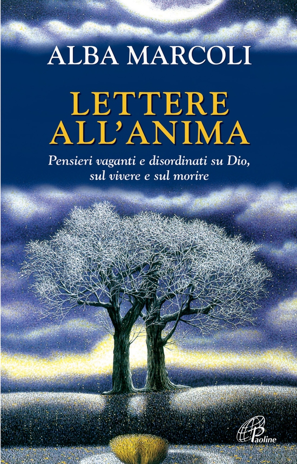 Lettere all'anima. Pensieri vaganti e disordinati su Dio, sul vivere e sul morire - Librerie.coop Lettere all'anima. Pensieri vaganti e disordinati su Dio, sul vivere e sul morire - Librerie.coop