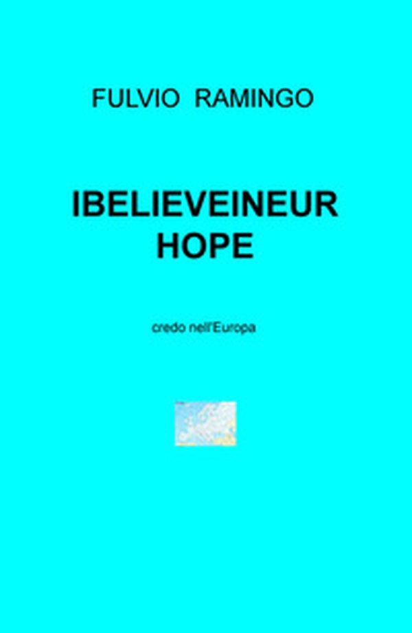 IBELIEVEINEUROPE. Credo nell'Europa - Librerie.coop IBELIEVEINEUROPE. Credo nell'Europa - Librerie.coop
