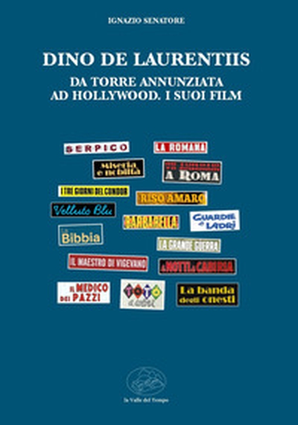 Dino De Laurentiis da Torre Annunziata ad Hollywood. I suoi film - Librerie.coop