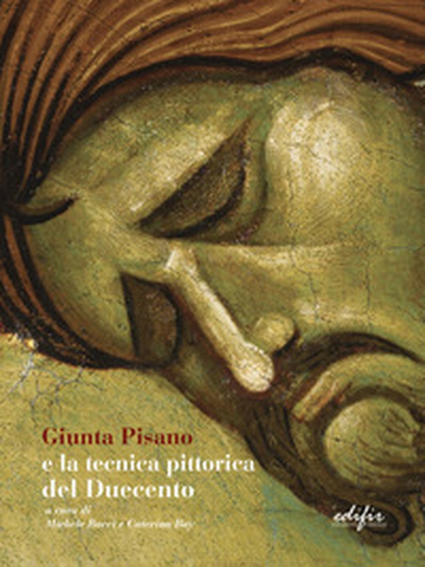 Giunta Pisano e la tecnica pittorica del Duecento - Librerie.coop Giunta Pisano e la tecnica pittorica del Duecento - Librerie.coop