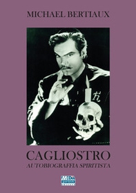 Cagliostro. Autobiografia spiritista - Librerie.coop