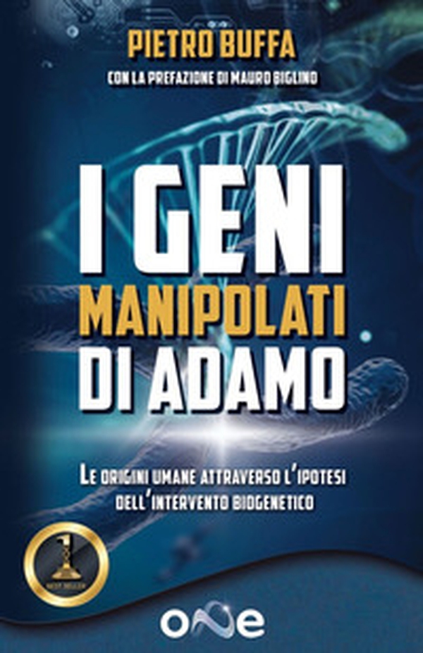 I geni manipolati di Adamo. Le origini umane attraverso l'ipotesi dell'intervento biogenetico - Librerie.coop I geni manipolati di Adamo. Le origini umane attraverso l'ipotesi dell'intervento biogenetico - Librerie.coop