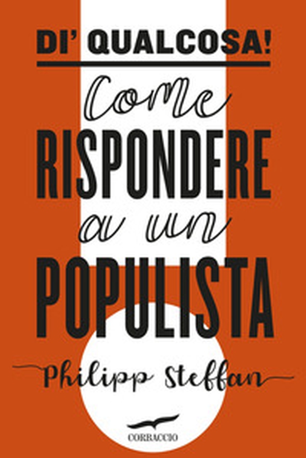 Di' qualcosa! Come rispondere a un populista - Librerie.coop Di' qualcosa! Come rispondere a un populista - Librerie.coop