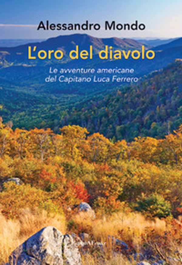L'oro del diavolo. Le avventure americane del capitano Luca Ferrero - Librerie.coop L'oro del diavolo. Le avventure americane del capitano Luca Ferrero - Librerie.coop