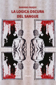 La logica oscura del sangue - Librerie.coop
