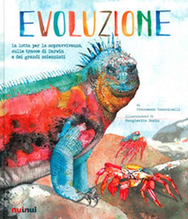 Evoluzione. La lotta per la sopravvivenza sulle tracce di Darwin e dei grandi scienziati - Librerie.coop Evoluzione. La lotta per la sopravvivenza sulle tracce di Darwin e dei grandi scienziati - Librerie.coop