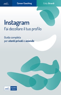 Instagram. Fai decollare il tuo profilo. Guida completa per utenti privati e aziende - Librerie.coop