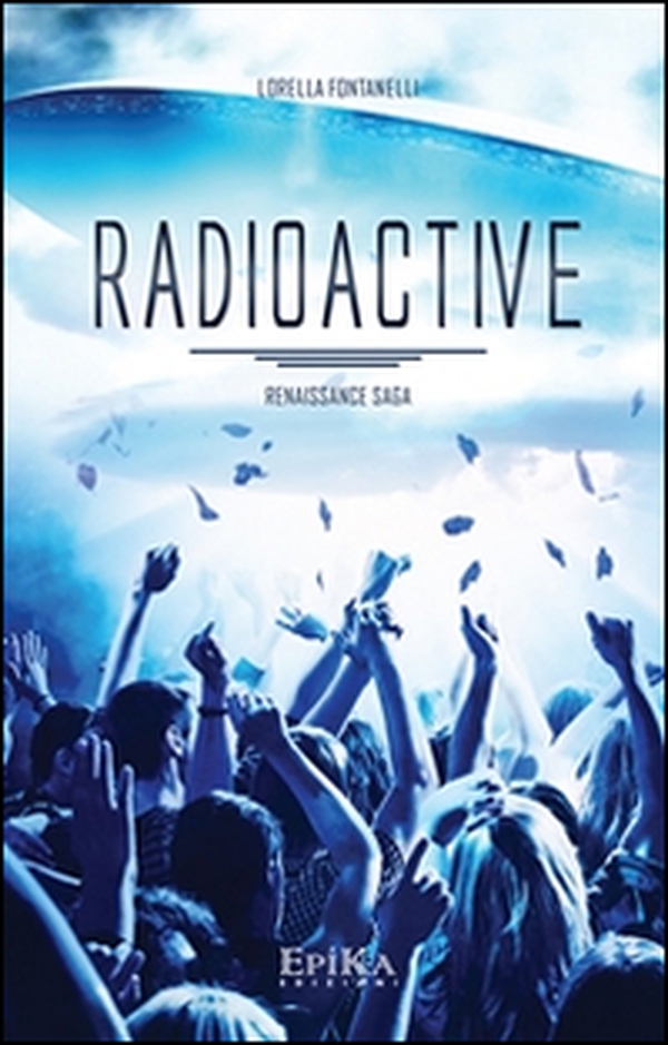 Radioactive. Renaissance Saga - Librerie.coop Radioactive. Renaissance Saga - Librerie.coop