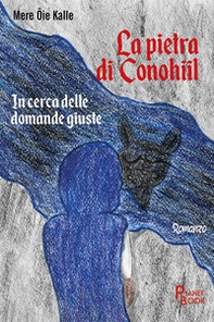 La pietra di Conohiil. In cerca delle domande giuste - Librerie.coop La pietra di Conohiil. In cerca delle domande giuste - Librerie.coop
