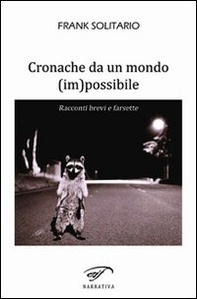Cronache da un mondo (im)possibile. Racconti brevi e farsette - Librerie.coop Cronache da un mondo (im)possibile. Racconti brevi e farsette - Librerie.coop