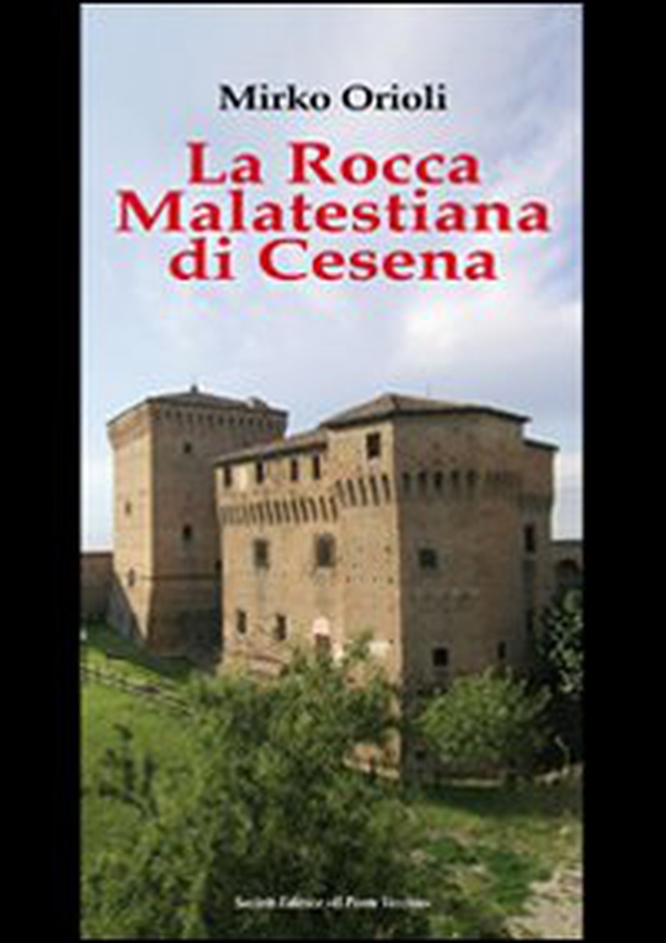 La rocca Malatestiana di Cesena - Librerie.coop La rocca Malatestiana di Cesena - Librerie.coop