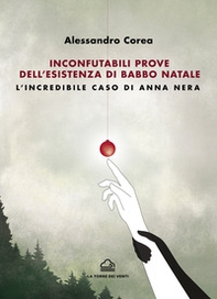 Inconfutabili prove dell'esistenza di Babbo Natale. L'incredibile caso di Anna Nera - Librerie.coop