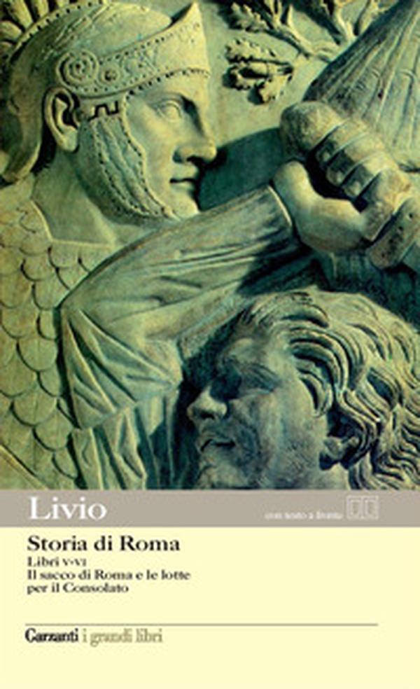 Storia di Roma. Libri 5-6. Il sacco di Roma e le lotte per il Consolato. Testo latino a fronte - Librerie.coop Storia di Roma. Libri 5-6. Il sacco di Roma e le lotte per il Consolato. Testo latino a fronte - Librerie.coop