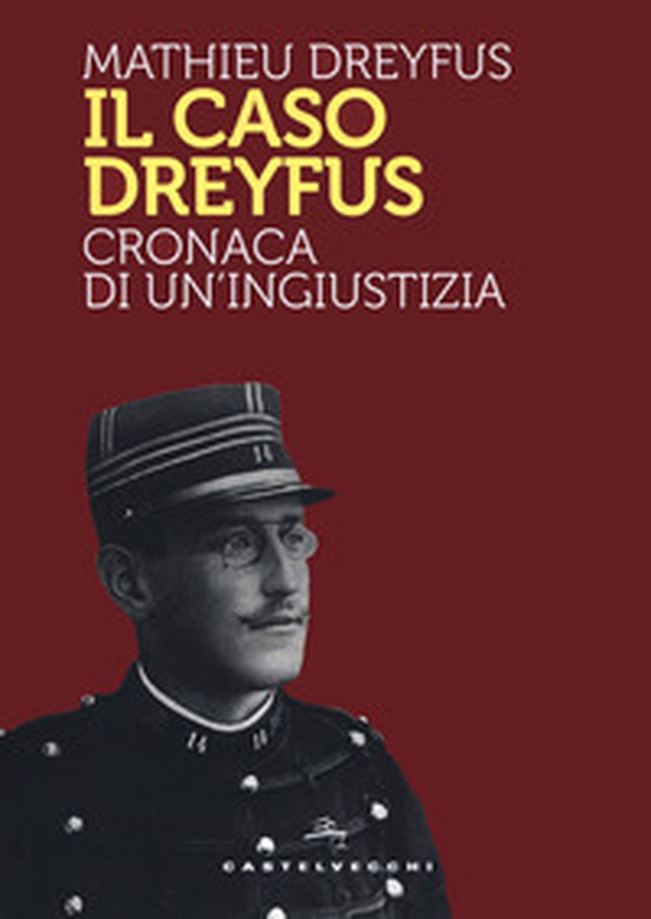 Il caso Dreyfus. Cronaca di un'ingiustizia - Librerie.coop Il caso Dreyfus. Cronaca di un'ingiustizia - Librerie.coop