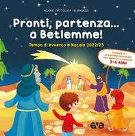 Pronti, partenza... a Betlemme! Tempo di Avvento e Natale 2022-23 - Vol. 1 - Librerie.coop