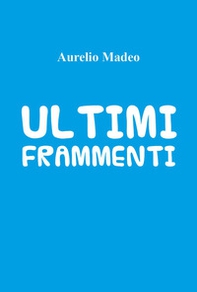 Ultimi frammenti - Librerie.coop