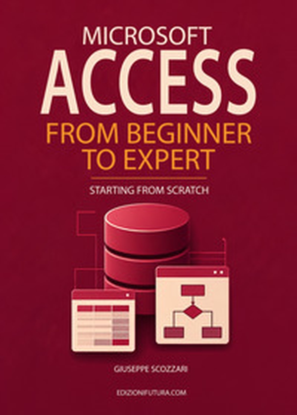 Microsoft Access from beginner to expert. Starting from Scratch - Librerie.coop