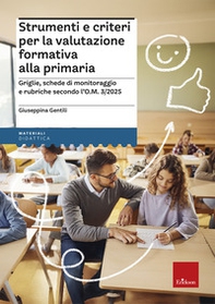 Strumenti e criteri per la valutazione formativa alla primaria. Griglie, schede di monitoraggio e rubriche secondo l'O.M. 1/2025 - Librerie.coop