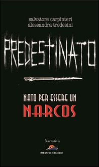 Predestinato. Nato per essere un narcos - Librerie.coop