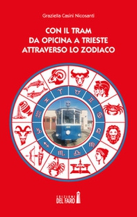 Con il tram da Opicina a Trieste attraverso lo zodiaco - Librerie.coop