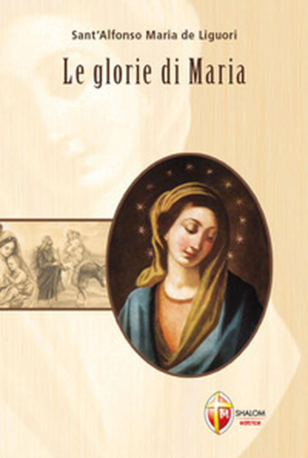 Le glorie di Maria - Librerie.coop Le glorie di Maria - Librerie.coop