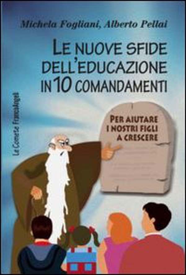 Le nuove sfide dell'educazione in 10 comandamenti. Per aiutare i nostri figli a crescere - Librerie.coop Le nuove sfide dell'educazione in 10 comandamenti. Per aiutare i nostri figli a crescere - Librerie.coop