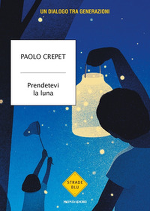 Prendetevi la luna. Un dialogo tra generazioni - Librerie.coop Prendetevi la luna. Un dialogo tra generazioni - Librerie.coop