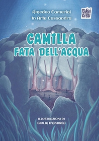 Camilla fata dell'acqua - Librerie.coop