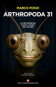 Arthropoda 31. La metamorfosi è solo l'inizio dell'incubo - Librerie.coop