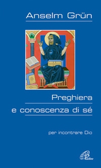 Preghiera e conoscenza di sé. Per incontrare Dio - Librerie.coop Preghiera e conoscenza di sé. Per incontrare Dio - Librerie.coop