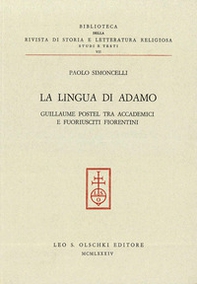 La lingua di Adamo. Guillaume Postel tra accademici e fuoriusciti fiorentini - Librerie.coop