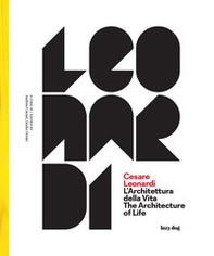 Cesare Leonardi. L'architettura della vita-The architecture of life. Catalogo della mostra (Modena, 15 settembre 2017-4 febbraio 2018) - Librerie.coop