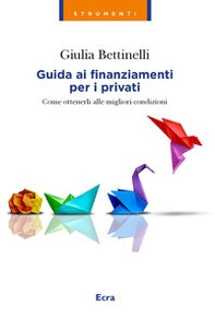 Guida ai finanziamenti per i privati. Come ottenerli alle migliori condizioni - Librerie.coop