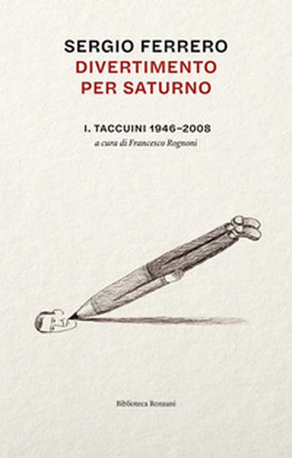 Divertimento per Saturno. Taccuini 1946-2008 - Librerie.coop Divertimento per Saturno. Taccuini 1946-2008 - Librerie.coop