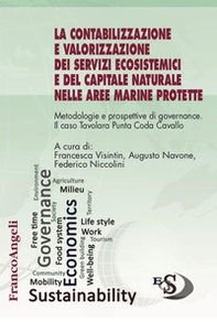 La contabilizzazione e valorizzazione dei servizi ecosistemici e del capitale naturale nelle aree marine protette. Metodologie e prospettive di governance. Il caso Tavolara Punta Coda Cavallo - Librerie.coop