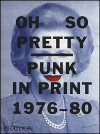Oh so pretty punk in print (1976-1980) - Librerie.coop