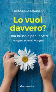 Lo vuoi davvero? Una bussola per i nostri voglio e non voglio - Librerie.coop